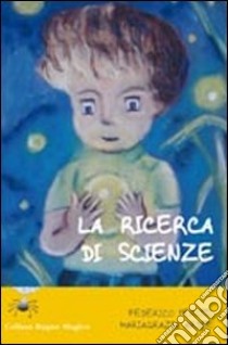 La ricerca di scienze libro di Ardito M. Grazia; Perotto Federico