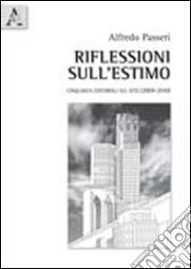 Riflessioni sull'estimo. Cinquanta editoriali sul sito (2009-2010) libro di Passeri Alfredo