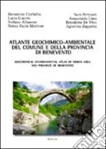 Atlante geochimico-ambientale del comune e della provincia di Benevento libro di Albanese Stefano; Cicchella Domenico; De Vivo Benedetto