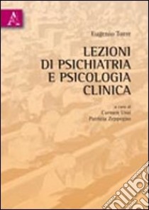 Lezioni di psichiatria e psicologia clinica libro di Torre Eugenio; Usai C. (cur.); Zeppegno P. (cur.)