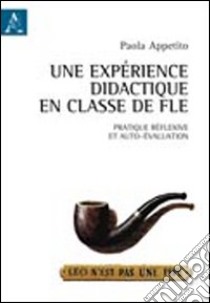 Une expérience didactique en classe de FLE. Pratique réflexive et auto-évaluation libro di Appetito Paola