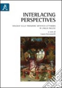 Interlacing perspectives. Dialoghi sulla tradizione artistico-letteraria in lingua inglese libro di Giovannelli L. (cur.)