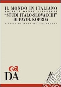 Studi italo-slovacchi di Pavol Koprda libro di Arcangeli Massimo