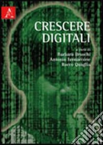 Crescere digitali libro di Bruschi Barbara; Iannacone Antonio; Quaglia Rocco