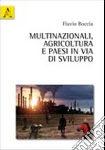 Multinazionali, agricoltura e paesi in via di sviluppo libro di Boccia Flavio