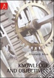 Knowledge and objectivity libro di Mion Giovanni