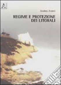 Regime e protezione dei litorali libro di Atzeni Andrea