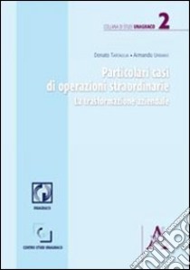 Particolari casi di operazioni straordinarie. La trasformazione aziendale libro di Tartaglia Donato; Urbano Armando; Diretto Giuseppe