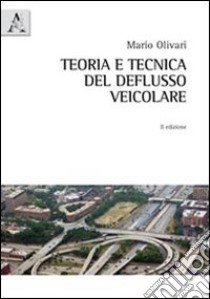 Teoria e tecnica del deflusso veicolare libro di Olivari Mario