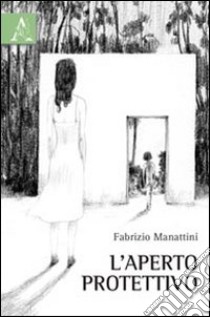 L'aperto protettivo libro di Manattini Fabrizio