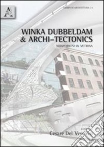 Winka Dubbeldam & Archi-Tectonics. Newyorkesi in vetrina libro di Del Vescovo C. (cur.)