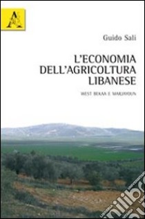 L'economia dell'agricoltura libanese West Bekaa e Marjayoun libro di Sali Guido