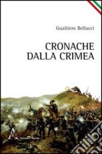 Cronache dalla Crimea libro di Bellucci Gualtiero