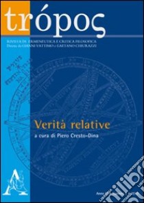 Trópos. Rivista di ermeneutica e critica filosofica (2010). Vol. 1: Verità relative libro