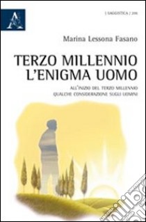 Terzo millennio. L'enigma uomo. All'inizio del terzo millennio qualche considerazione sugli uomini libro di Lessona Fasano Marina