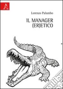 Il manager (er)etico libro di Palumbo Lorenzo