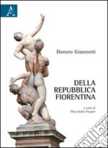 Della Repubblica fiorentina libro di Giannotti Donato; Stella Picquet T. (cur.)