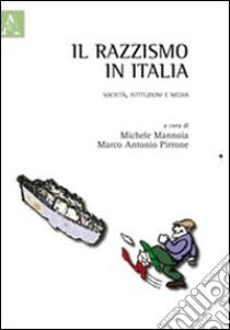 Il razzismo in Italia. Società, istituzioni e media libro di Pirrone Marco A.; Mannoia Michele