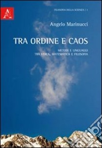 Tra ordine e caos libro di Marinucci Angelo