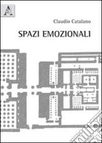 Spazi emozionali libro di Catalano Claudio