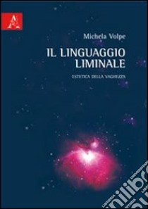 Il linguaggio liminale libro di Volpe Michela