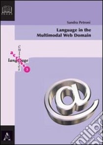 Language in the multimodal web domain libro di Petroni Sandra