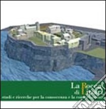 La Rocca di Lipari. Studi e ricerche per la conoscenza e la conservazione libro di Benfari M. (cur.); Valtieri S. (cur.)