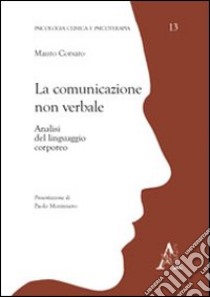 La comunicazione non verbale. Analisi del linguaggio corporeo libro di Corsaro Mauro