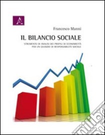 Il bilancio sociale. Strumenti di analisi dei profili di economicità per un giudizio di responsabilità sociale libro di Manni Francesco