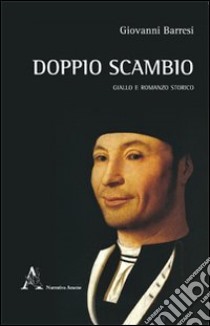 Doppio scambio. Giallo e romanzo storio libro di Barresi Giovanni