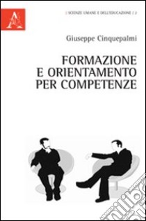 Formazione e orientamento per competenze libro di Cinquepalmi Giuseppe