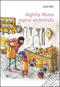 Alghita Marea regina alchimista libro di Bisi Carla