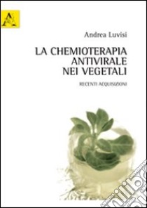 La chemioterapia antivirale nei vegetali libro di Luvisi Andrea