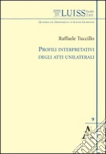 Profili interpretativi degli atti unilaterali libro di Tuccillo Raffaele