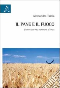 Il pane e il fuoco libro di Tarsia Alessandro