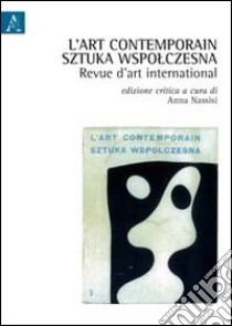 L'art contemporain. Sztuka Wapólczesna. Revue d'art international libro di Nassisi A. (cur.)