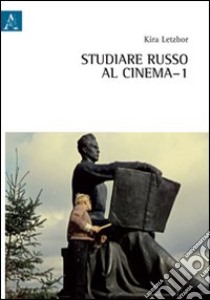 Studiare russo al cinema. Vol. 1 libro di Letzbor Kira