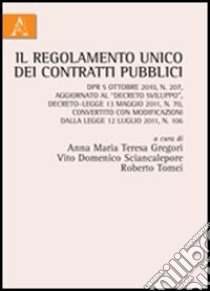 Il regolamento unico dei contratti pubblici libro di Gregori A. M. (cur.); Sciancalepore V. D. (cur.); Tomei R. (cur.)