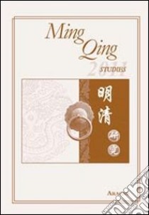 Ming Qing studies (2011). Ediz. italiana, tedesca, inglese e francese libro di Santangelo P. (cur.)