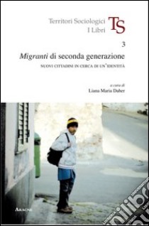 Migranti di seconda generazione. Nuovi cittadini in cerca di un'identità libro di Daher L. M. (cur.)