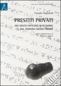 Prestiti privati dei mezzi ufficiali di scambio nel periodo medio-assiro libro di Saporetti Claudio