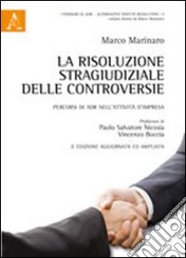 La risoluzione stragiudiziale delle controversie. Percorsi di ADR nell'attività d'impresa libro di Marinaro Marco