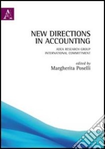 New directions in accounting. ADEA research group international committment libro di Poselli M. (cur.)