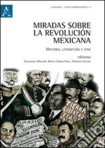 Miradas sobre la revolución mexicana. Historia, literatura y cine libro di Minardi G. (cur.); Pane M. C. (cur.); Savoia S. (cur.)