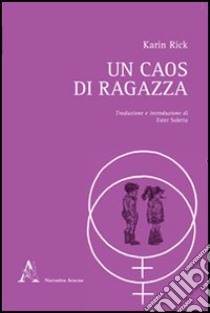 Un caos di ragazza libro di Rick Karin