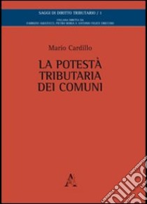 La potestà tributaria dei comuni libro di Cardillo Mario