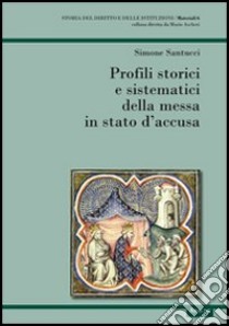 Profili storici e sistematici della messa in stato d'accusa libro di Santucci Simone