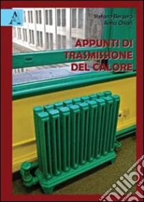 Appunti di trasmissione del calore libro di Bergero Stefano; Chiari Anna