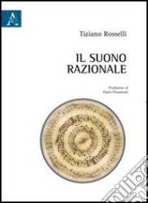 Il suono razionale libro di Rosselli Tiziano