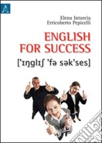 English for success libro di Intorcia Elena; Pepicelli Erricoberto